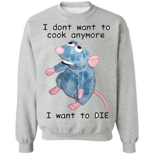 Remy Rat I Dont Want To Cook Anymore I Want To Die Shirt 3.jpg