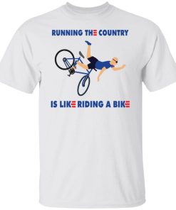 Running The Country Is Like Riding A Bike Shirt.jpg