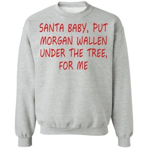 Santa Baby Put Morgan Wallen Under The Tree For Me Shirt 3.jpg
