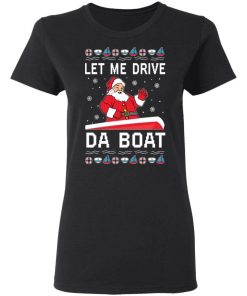 Santa Let Me Drive Da Boat Christmas Sweatshirt 1.jpg