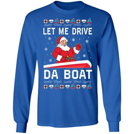 Santa Let Me Drive Da Boat Christmas Sweatshirt 2.jpg