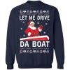 Santa Let Me Drive Da Boat Christmas sweatshirt Shirt