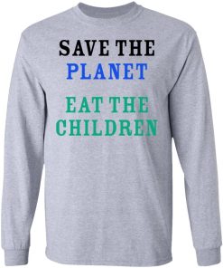 Save The Planet Eat The Babies Shirt 2.jpg