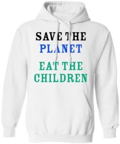 Save The Planet Eat The Children Shirt 3.jpg
