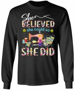 Sewing Quilters She Believed She Could So She Did Shirt.jpg