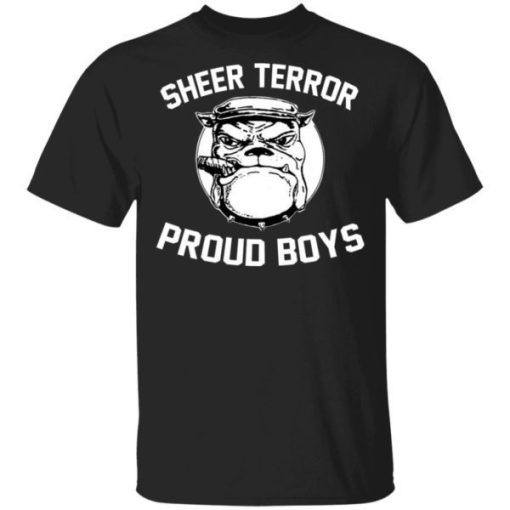 Sheer Terror Dog Proud Boys Shirt.jpg