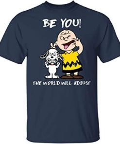 Snoopy And Charlie Brown Be You The World Will Adjust Shirt.jpg
