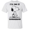 Snoopy Ill Do It Tomorrow Shirt.jpg