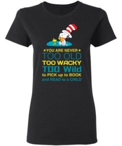 Snoopy You Are Never Too Old Too Wacky Too Wild To Pick Up A Book Shirt 1.jpg