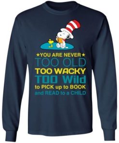 Snoopy You Are Never Too Old Too Wacky Too Wild To Pick Up A Book Shirt 2.jpg