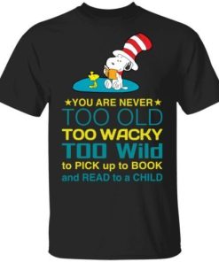 Snoopy You Are Never Too Old Too Wacky Too Wild To Pick Up A Book Shirt.jpg