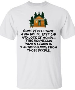 Some People Want A Big House Fast Car And Lots Of Money Shirt 5.jpg