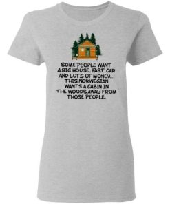Some People Want A Big House Fast Car And Lots Of Money Shirt 6.jpg