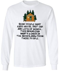 Some People Want A Big House Fast Car And Lots Of Money Shirt 7.jpg