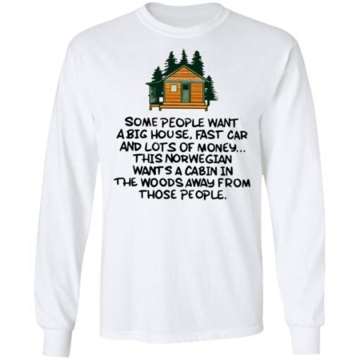Some People Want A Big House Fast Car And Lots Of Money Shirt 7.jpg