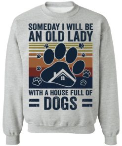 Someday I Will Be An Old Lady With A House Full Of Dogs 4.jpg