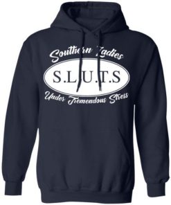 Southern Ladies Sluts Under Tremendous Stress Shirt 3.jpg