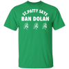 St Patty Says Ban Dolan Shirt.png