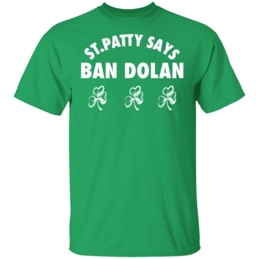 St Patty Says Ban Dolan Shirt.png