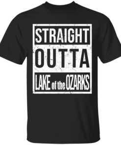 Straight Outta Lake Of The Ozarks Shirt.jpg
