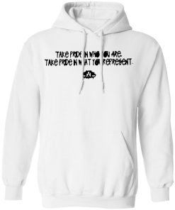 Take Pride In Who You Are Take Pride In What You Represent Shirt 6.jpg