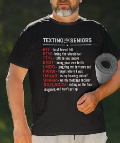 Texting For Seniors Bff Best Friend Fell Btw Bring The Wheelchair Shirt.jpg