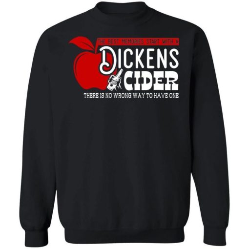 The Best Memories Start With A Dickens Cider There Is No Wrong Way To Have One Shirt 2.jpg