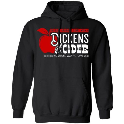 The Best Memories Start With A Dickens Cider There Is No Wrong Way To Have One Shirt 3.jpg