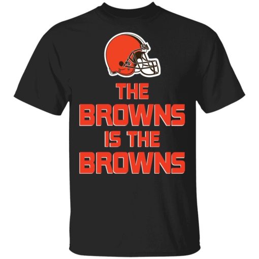 The Browns Is The Browns Shirt.jpg