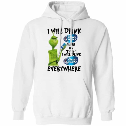 The Grinch I Will Drink Bud Light Here Or There I Will Drink Bud Light Everywhere T Shirts 3.jpg
