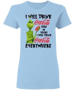 The Grinch I Will Drink Coca Cola Here Or There I Will Drink Coca Cola Everywhere 1.jpg