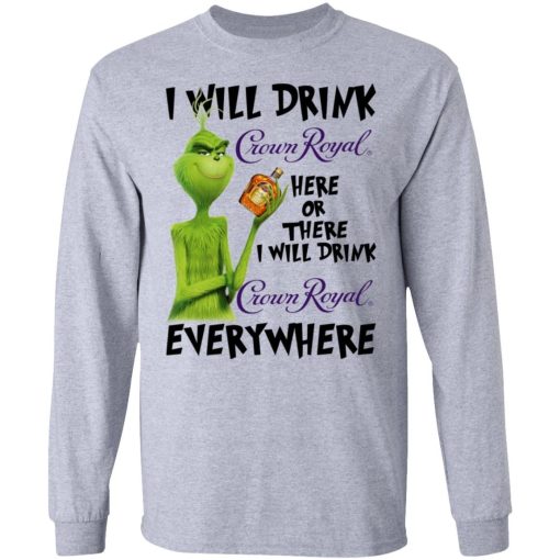 The Grinch I Will Drink Crown Royal Here Or There I Will Drink Crown Royal Everywhere 2.jpg