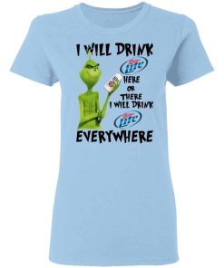 The Grinch I Will Drink Miller Lite Here Or There I Will Drink Miller Lite Everywhere 1.jpg