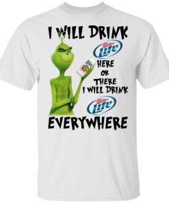 The Grinch I Will Drink Miller Lite Here Or There I Will Drink Miller Lite Everywhere.jpg