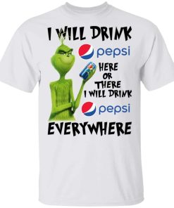 The Grinch I Will Drink Pepsi Here Or There I Will Drink Pepsi Everywhere.jpg