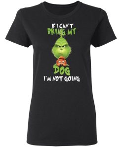 The Grinch If I Cant Bring My Dog Im Not Going 1.jpg