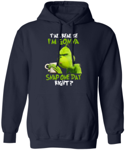 The Grinch Yall Gonna Snap One Day Right Shirt 2.png