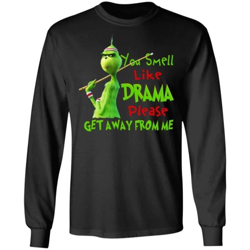The Grinch You Smell Like Drama Please Get Away From Me Shirt 2.jpg