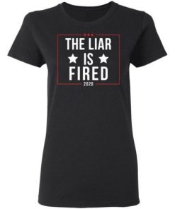 The Liar Is Fired 2020 Shirt 1.jpg