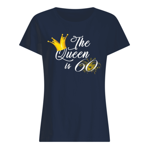 The Queen Is 60 Shirt Gift Womens T Shirt Birthday Women S T Shirt Navy Blue Front 1.png