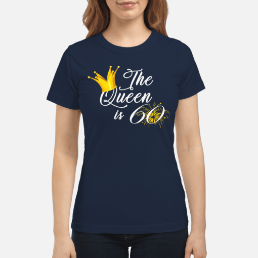 The Queen Is 60 Shirt Gift Womens T Shirt Birthday Women S T Shirt Navy Blue Front.png