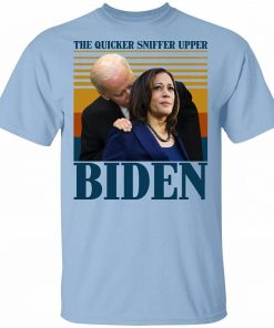 The Quicker Sniffer Upper Biden Shirt 2.jpg