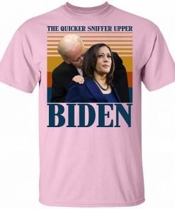 The Quicker Sniffer Upper Biden Shirt 3.jpg
