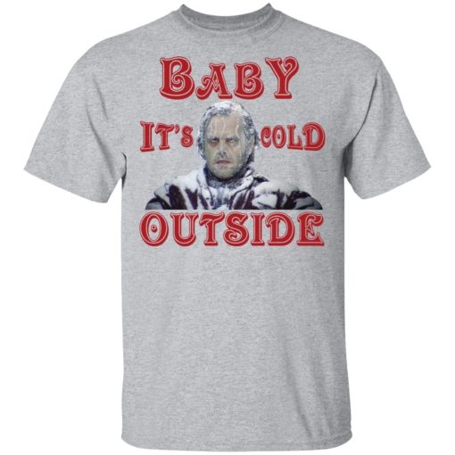 The Shining Baby It's Cold Outside Christmas Shirt