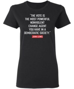 The Vote Is The Most Powerful Nonviolent Change Agent Rise Up And Vote Shirt 1.jpg