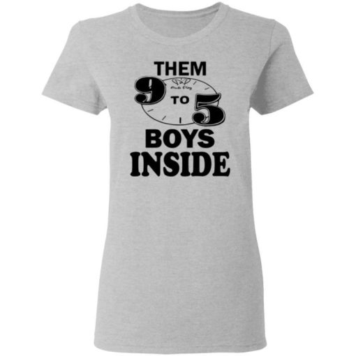 Them 9 To 5 Boy Inside Them Ppp Boys Outside Shirt 12.jpg