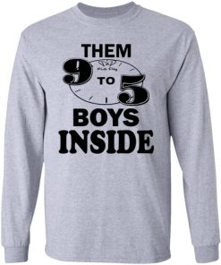 Them 9 To 5 Boy Inside Them Ppp Boys Outside Shirt 14.jpg