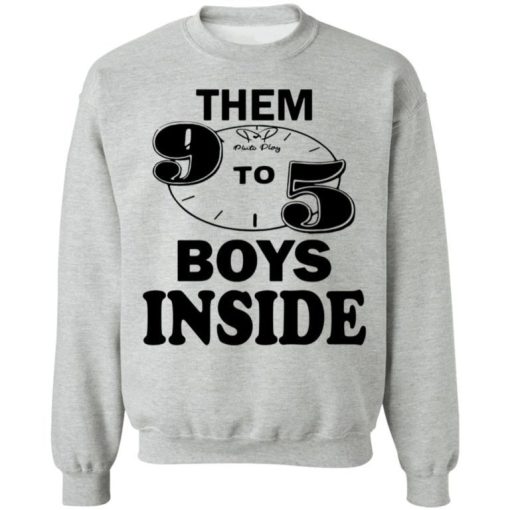 Them 9 To 5 Boy Inside Them Ppp Boys Outside Shirt 18.jpg