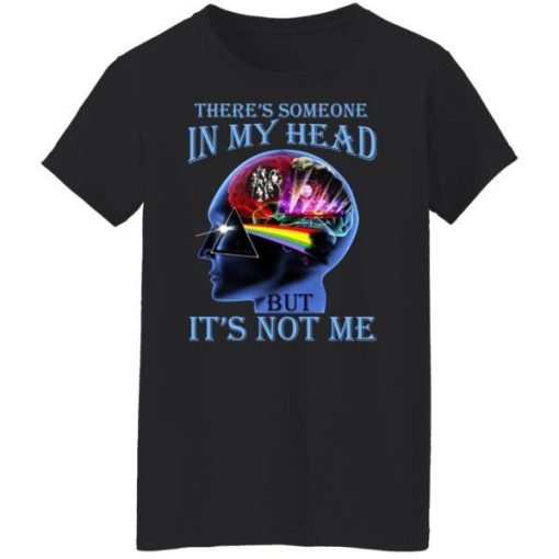Theres Someone In My Head But Its Not Me Pink Floyd Shirt 1.jpg
