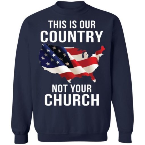 This Is Our Country Not Your Church Shirt 3.jpg